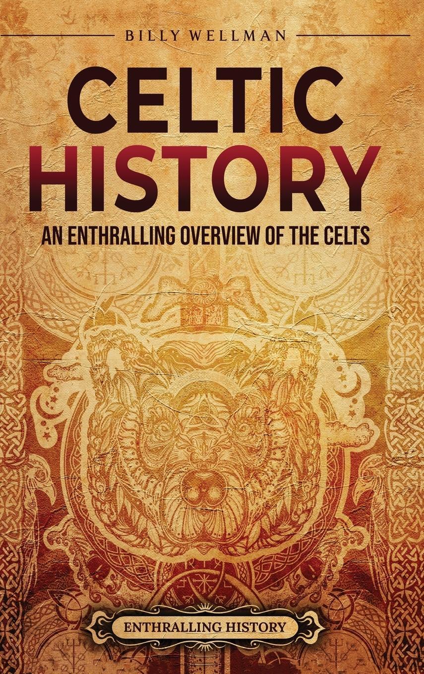 Cover: 9798887651743 | Celtic History | An Enthralling Overview of the Celts | Billy Wellman