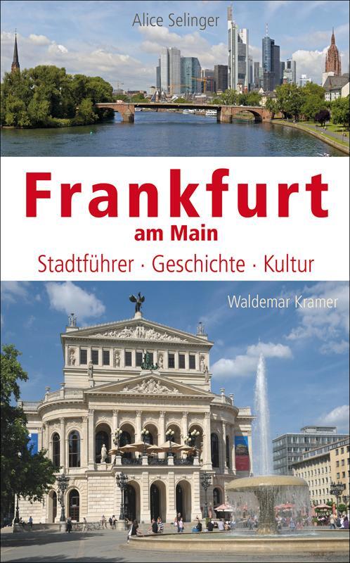 Cover: 9783865396839 | Frankfurt am Main | Stadtführer, Geschichte, Kultur | Alice Selinger