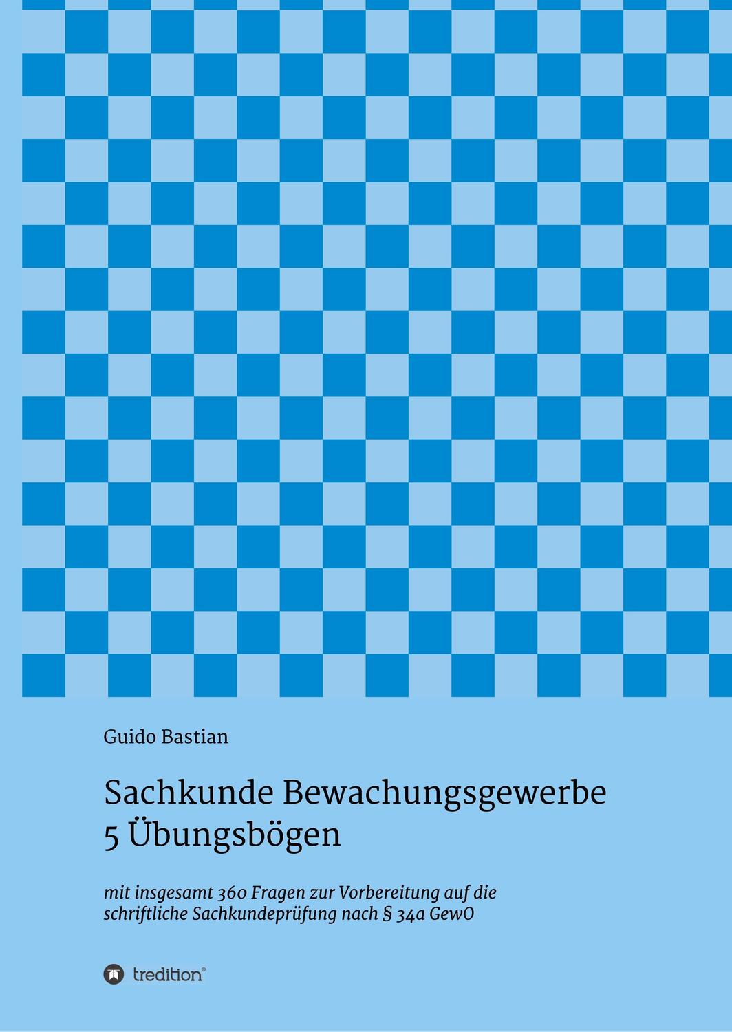 Cover: 9783743925571 | Sachkunde Bewachungsgewerbe - 5 Übungsbögen | Guido Bastian | Buch