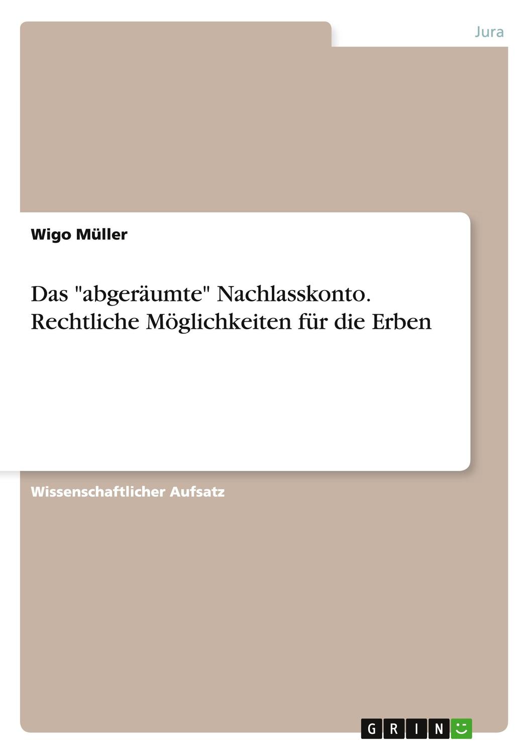 Cover: 9783656976752 | Das "abgeräumte" Nachlasskonto. Rechtliche Möglichkeiten für die Erben