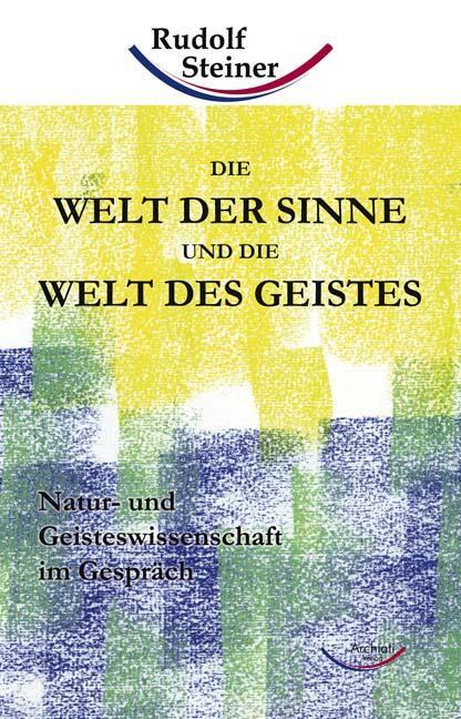 Cover: 9783938650776 | Die Welt der Sinne und die Welt des Geistes | Rudolf Steiner | Buch
