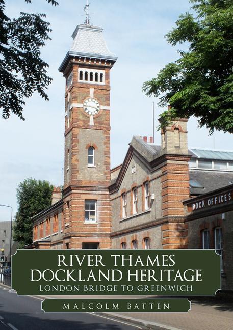 Cover: 9781398108769 | River Thames Dockland Heritage: London Bridge to Greenwich | Batten