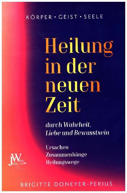Cover: 9783934402003 | Heilung in der neuen Zeit | Brigitte Doneyer-Perius | Buch | 2018