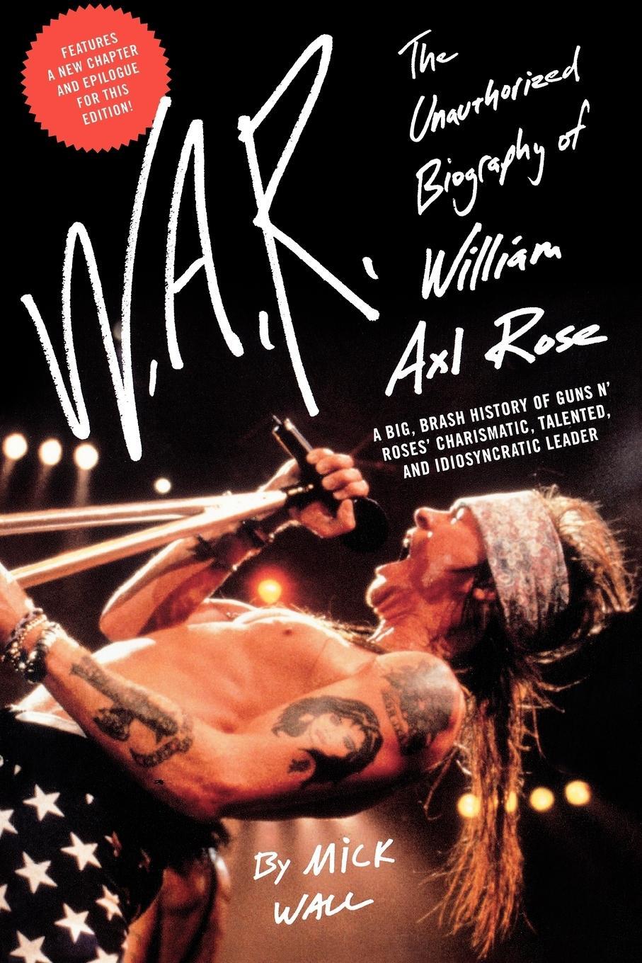 Cover: 9780312541484 | W.A.R. | The Unauthorized Biography of William Axl Rose | Mick Wall