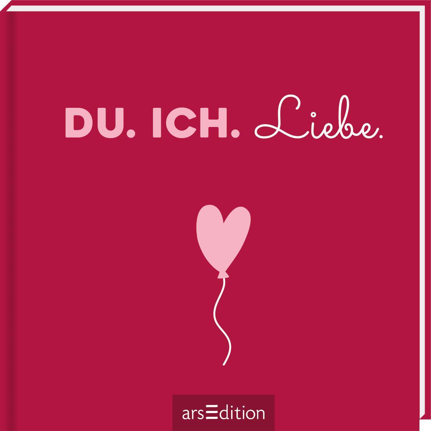 Cover: 9783845841274 | Du. Ich. Liebe. | Romantischer Liebesbeweis im Mitnahmeformat | Buch