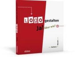 Cover: 9783830714163 | Logo gestalten Ja! Aber wie? | Barbara Wendt | Taschenbuch | 112 S.