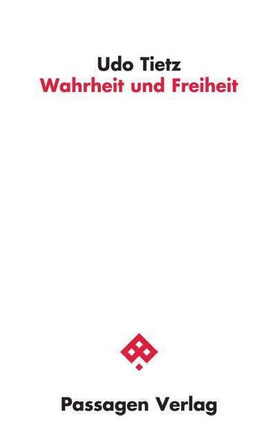 Cover: 9783709205051 | Wahrheit und Freiheit | Udo Tietz | Taschenbuch | Passagen Philosophie