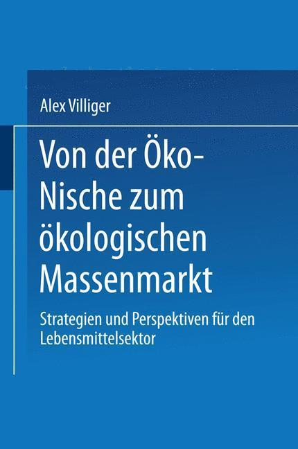 Cover: 9783824472550 | Von der Öko-Nische zum ökologischen Massenmarkt | Alex Villiger | Buch