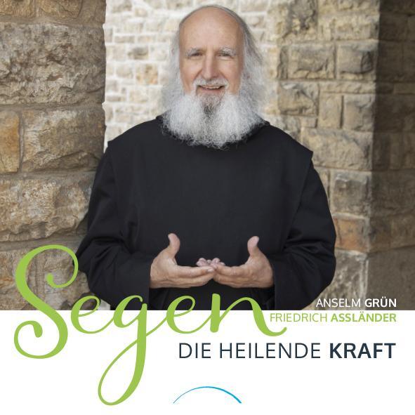 Cover: 9783958831520 | Segen - Die heilende Kraft | Anselm Grün (u. a.) | Buch | Deutsch