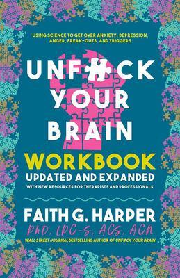 Cover: 9781648410772 | Unfuck Your Brain Workbook: Using Science to Get Over Anxiety,...