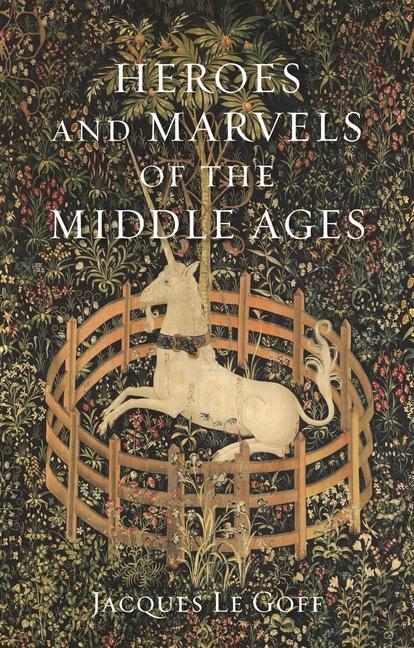 Cover: 9781789142129 | Heroes and Marvels of the Middle Ages | Jacques Le Goff | Buch | 2020