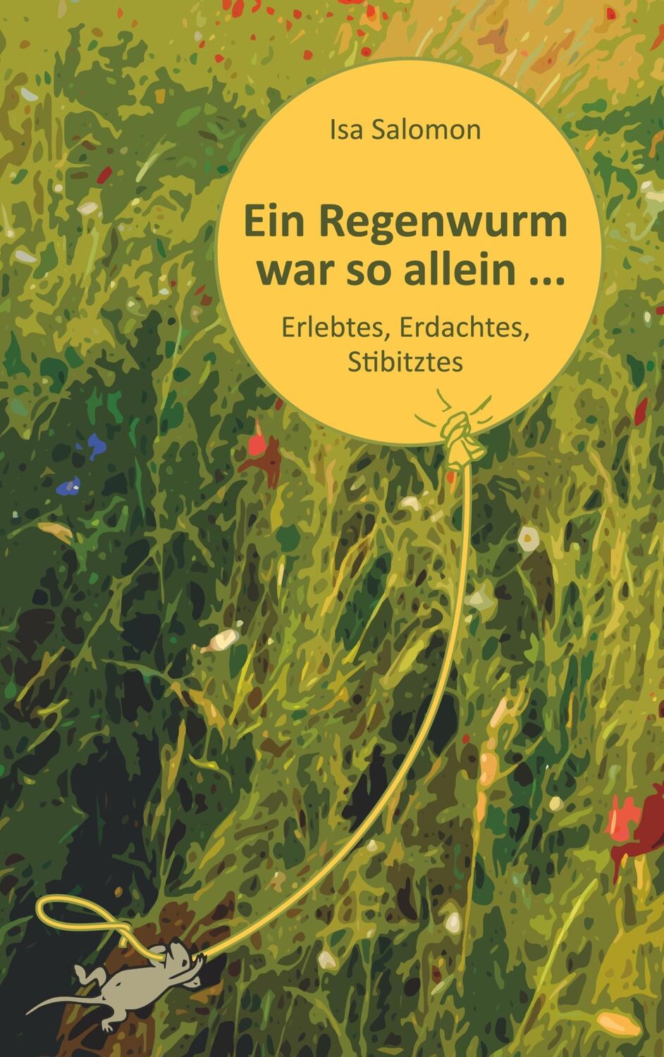 Cover: 9783837029062 | Ein Regenwurm war so allein ... | Erlebtes, Erdachtes, Stibitztes