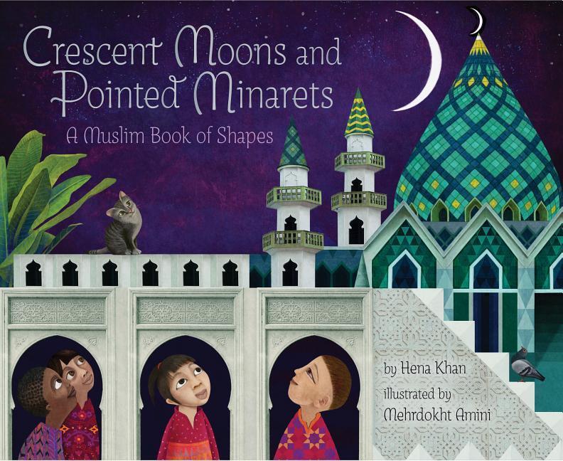 Cover: 9781452155418 | Khan, H: Crescent Moons and Pointed Minarets | A Muslim Book of Shapes