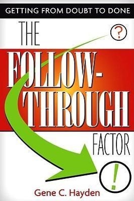 Cover: 9780771038174 | The Follow-Through Factor: Getting from Doubt to Done | Gene C. Hayden