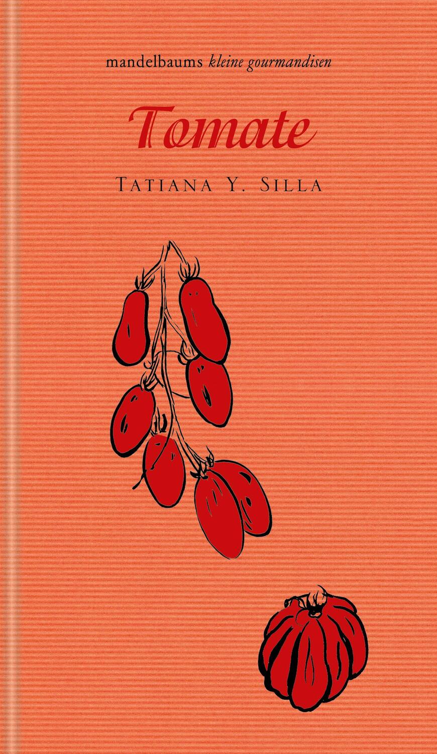 Cover: 9783854769392 | Tomate | kleine gourmandise Nr. 43 | Tatiana Y. Silla | Buch | Deutsch