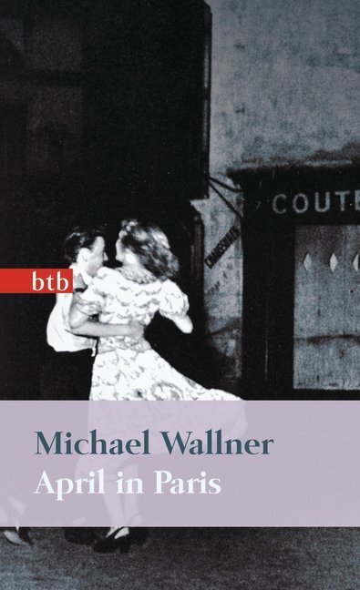 Cover: 9783442741069 | April in Paris | Roman | Michael Wallner | Buch | 2010 | btb