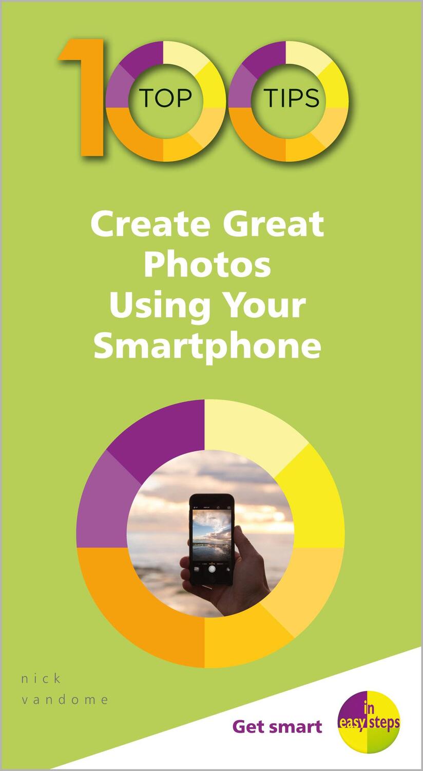 Cover: 9781840788686 | 100 Top Tips - Create Great Photos Using Your Smartphone | Vandome