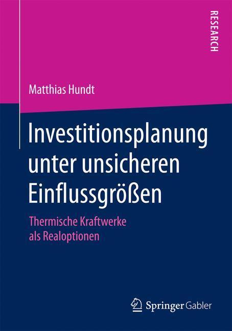 Cover: 9783658083373 | Investitionsplanung unter unsicheren Einflussgrößen | Matthias Hundt