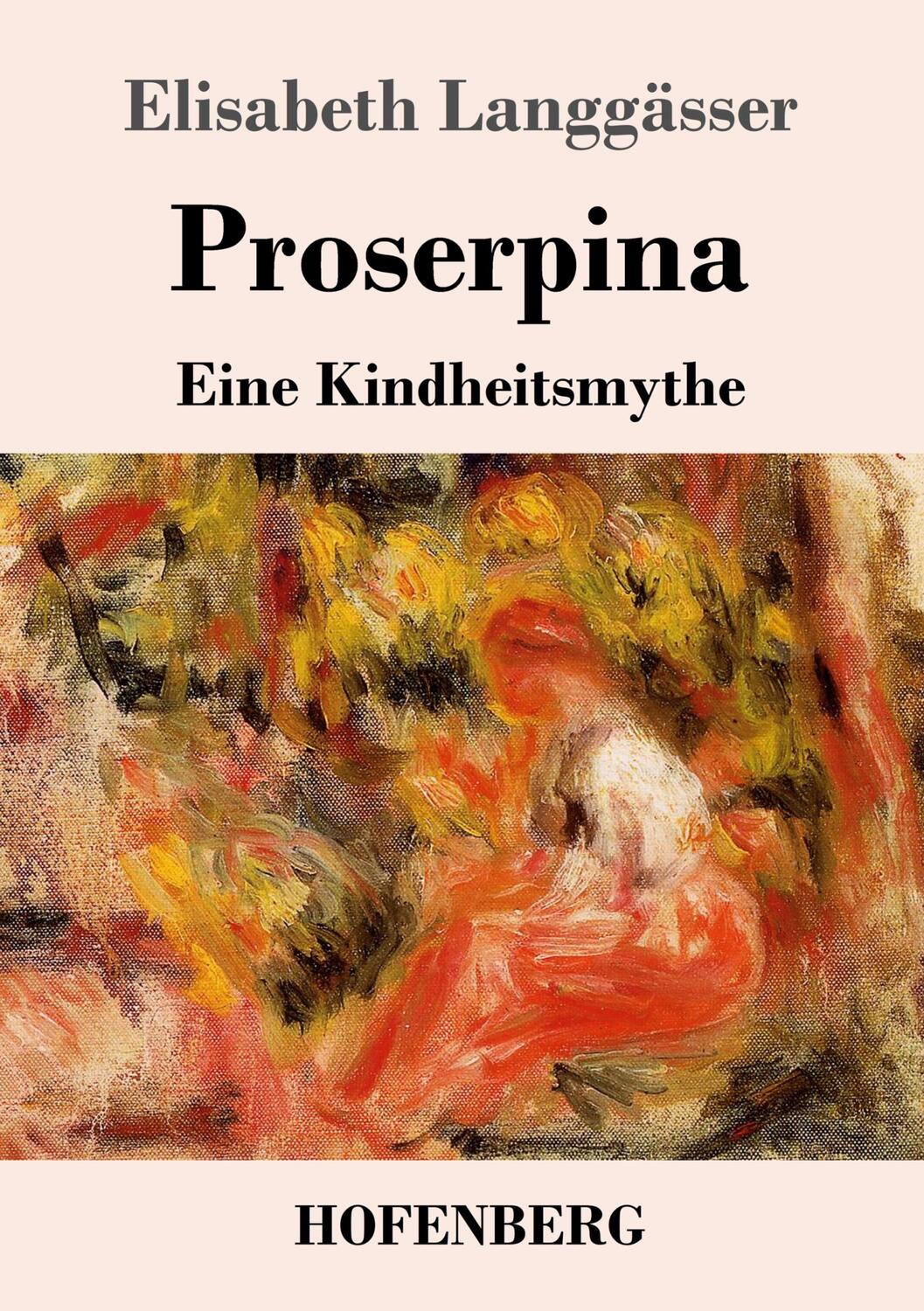 Cover: 9783743743427 | Proserpina | Eine Kindheitsmythe | Elisabeth Langgässer | Taschenbuch