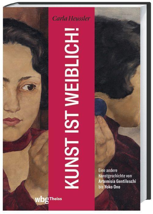 Cover: 9783806246162 | Kunst ist weiblich! | Carla Heussler | Taschenbuch | 336 S. | Deutsch