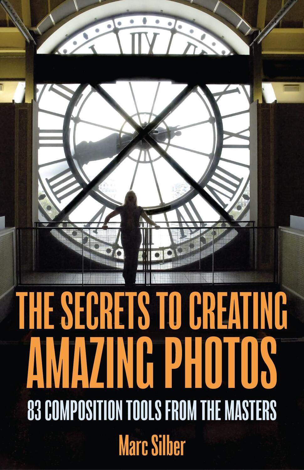 Bild: 9781633537668 | The Secrets to Amazing Photo Composition | Marc Silber | Taschenbuch