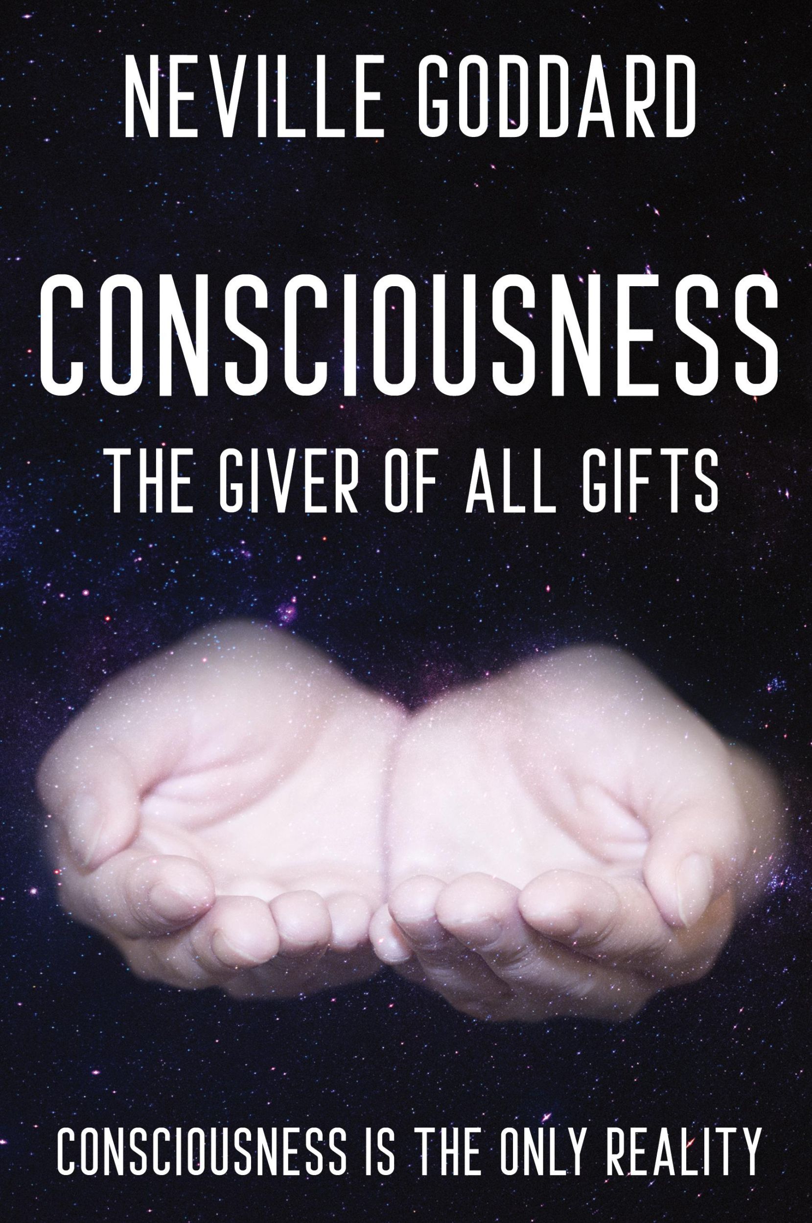 Cover: 9780999543580 | Neville Goddard - Consciousness; The Giver Of All Gifts | Goddard