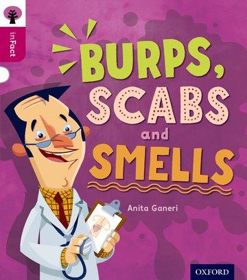 Cover: 9780198308201 | Oxford Reading Tree inFact: Level 10: Burps, Scabs and Smells | Ganeri