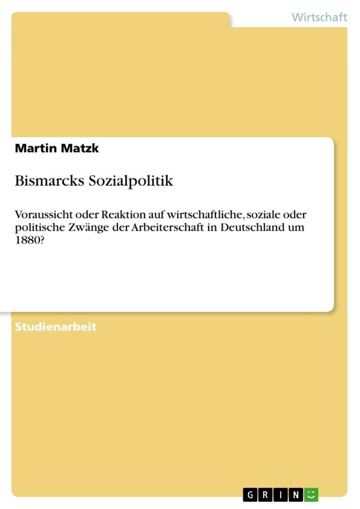 Cover: 9783656095910 | Bismarcks Sozialpolitik | Martin Matzk | Taschenbuch | Paperback
