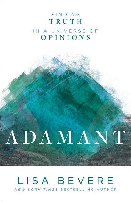 Cover: 9780800727253 | Adamant - Finding Truth in a Universe of Opinions | Lisa Bevere | Buch