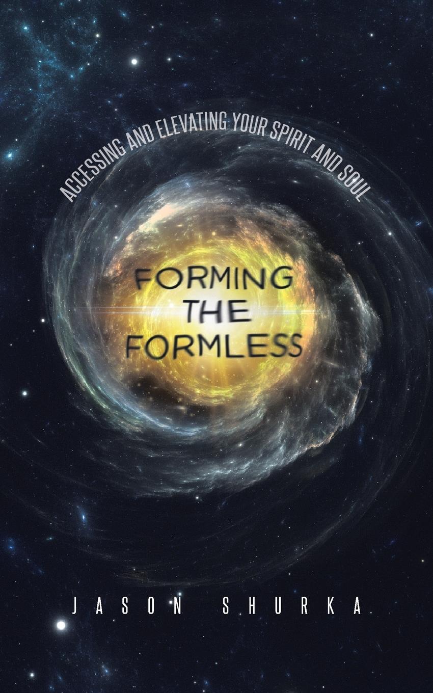 Cover: 9781646285112 | Forming the Formless | Accessing and Elevating Your Spirit and Soul