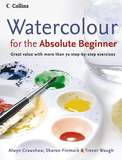 Cover: 9780007236060 | Watercolour for the Absolute Beginner | Alwyn Crawshaw (u. a.) | Buch