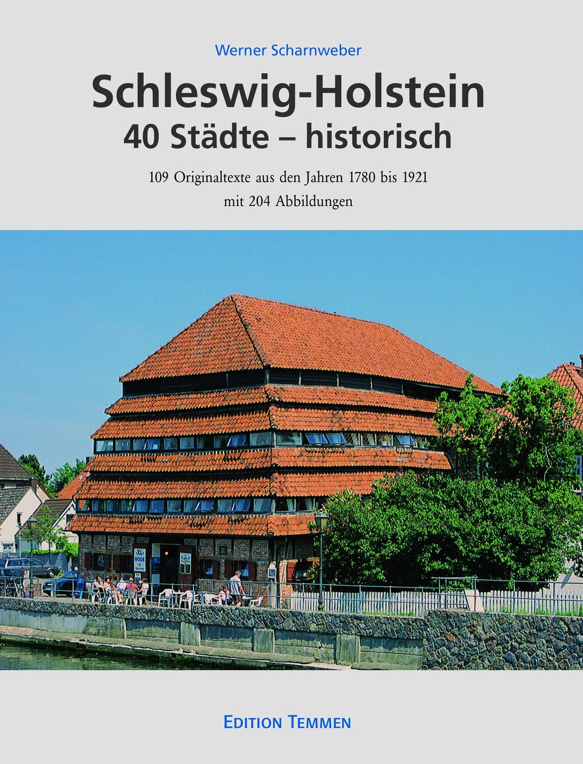 Cover: 9783837850321 | Schleswig-Holstein 40 Städte - historisch | Werner Scharnweber | Buch