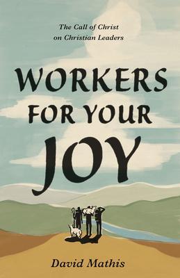 Cover: 9781433578076 | Workers for Your Joy | The Call of Christ on Christian Leaders | Buch