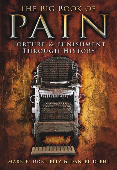 Cover: 9780752459479 | The Big Book of Pain | Torture and Punishment Through History | Buch