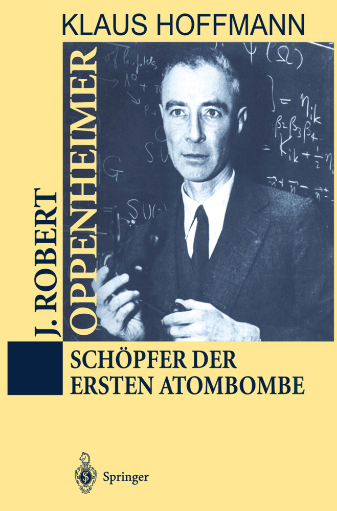 Cover: 9783540593300 | J. Robert Oppenheimer | Schöpfer der ersten Atombombe | Klaus Hoffmann