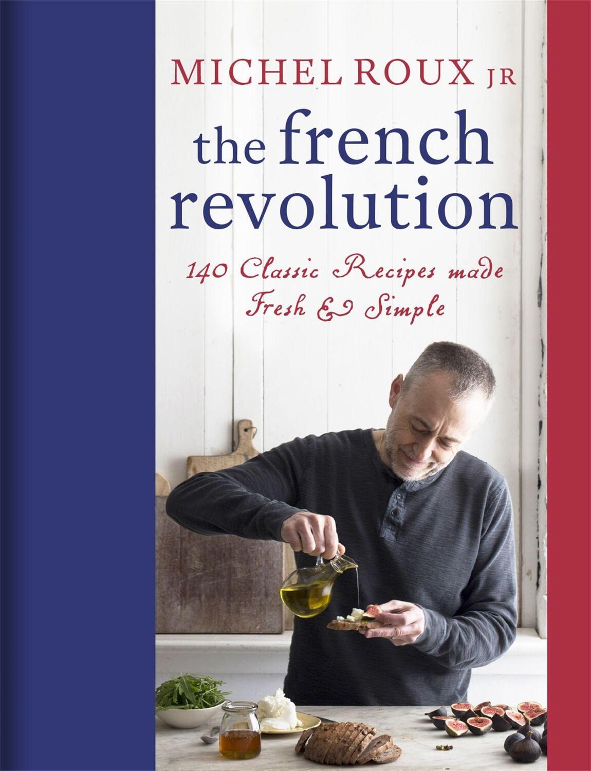 Cover: 9781409169246 | The French Revolution | 140 Classic Recipes Made Fresh &amp; Simple | Jr