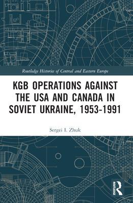 Cover: 9781032080147 | KGB Operations against the USA and Canada in Soviet Ukraine, 1953-1991