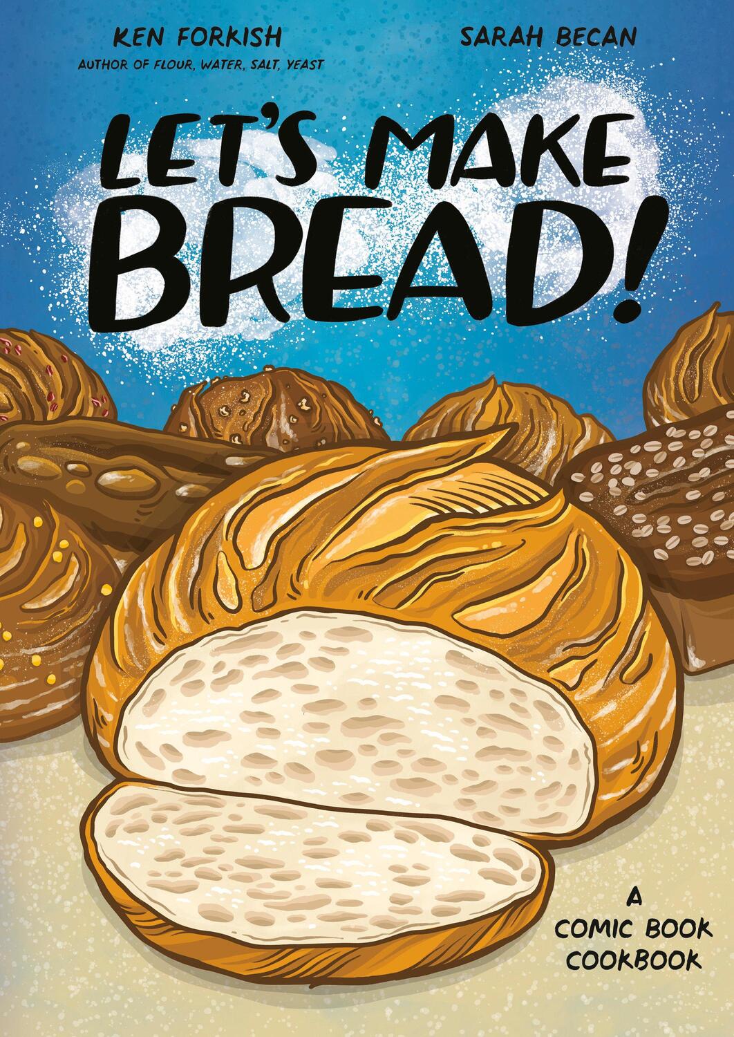 Cover: 9781984860873 | Let's Make Bread! | A Comic Book Cookbook | Ken Forkish (u. a.) | Buch