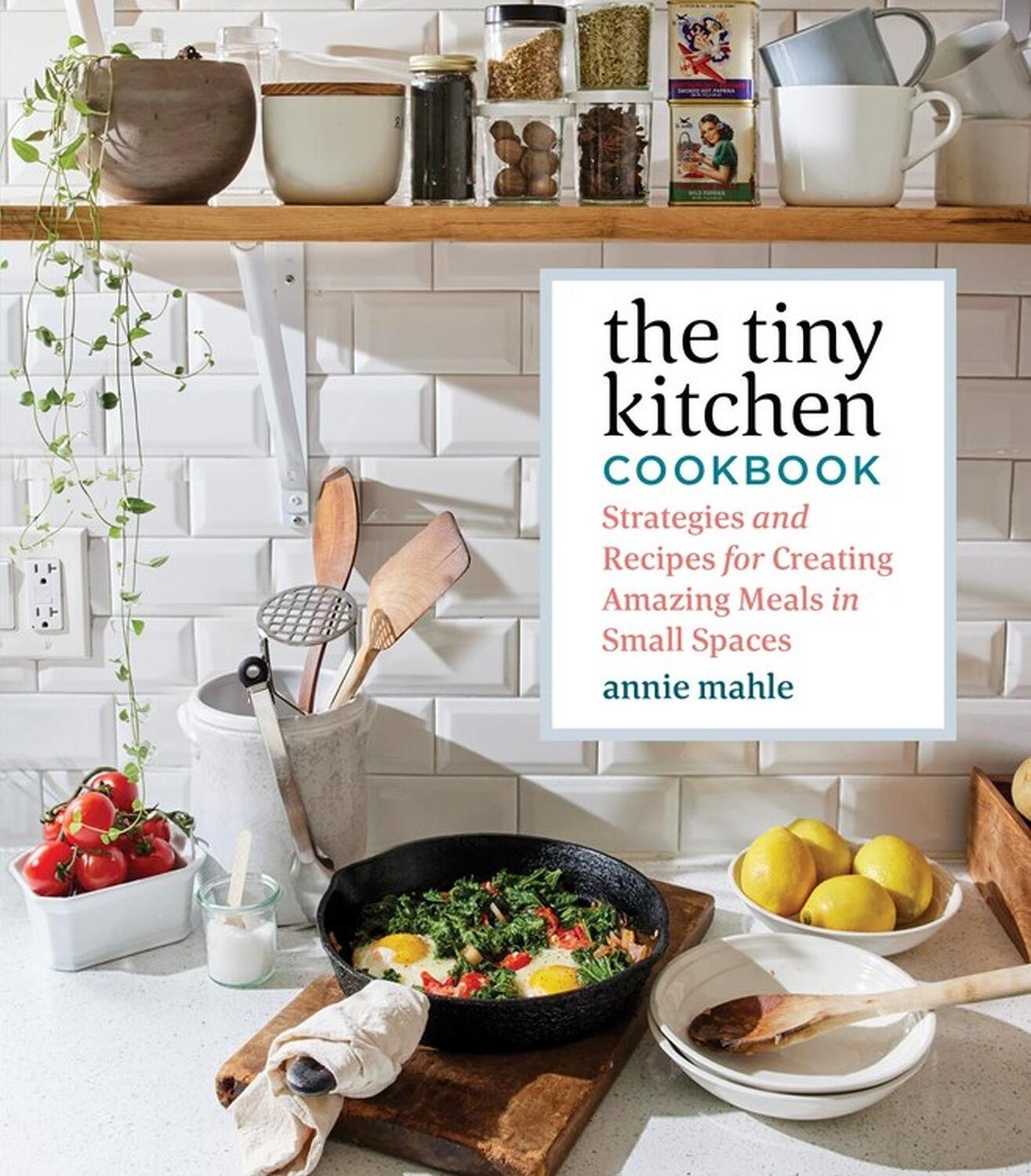 Cover: 9781635862874 | The Tiny Kitchen Cookbook | Annie Mahle | Taschenbuch | Englisch