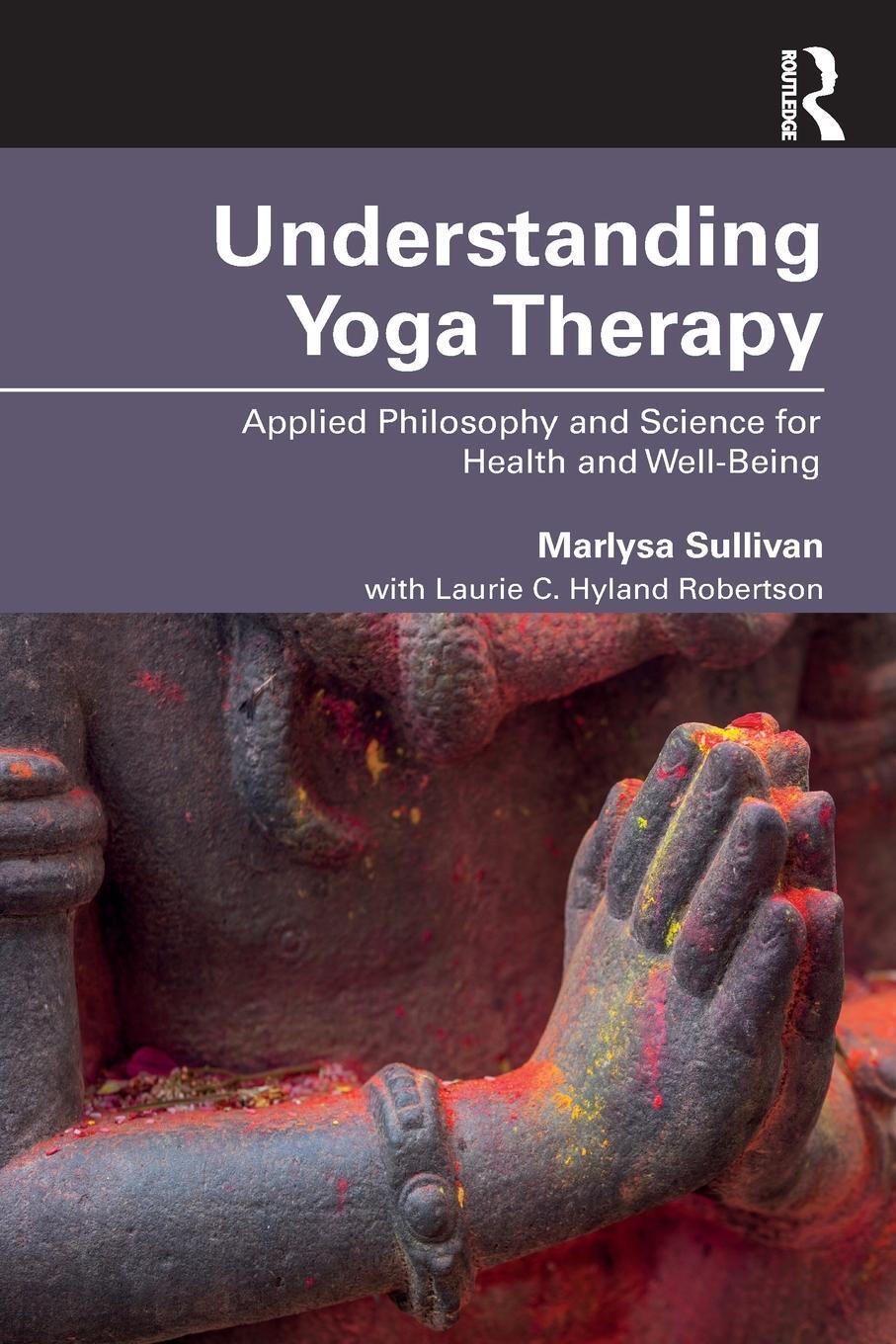 Cover: 9781138484559 | Understanding Yoga Therapy | Laurie C. Hyland Robertson (u. a.) | Buch