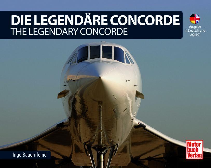 Cover: 9783613047198 | Die Legendäre Concorde/ The Legendary Concorde | Ingo Bauernfeind