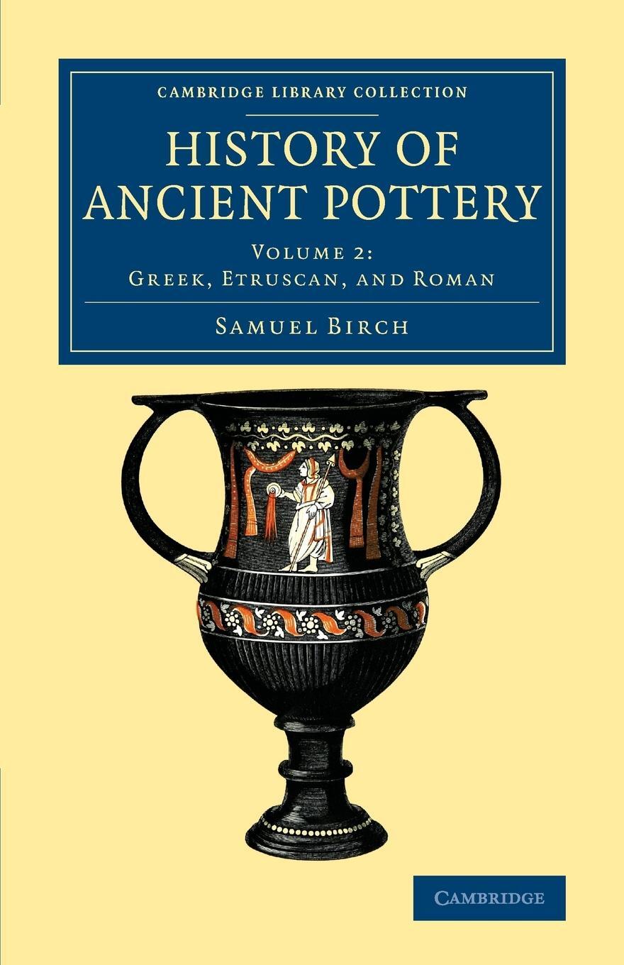 Cover: 9781108081917 | History of Ancient Pottery - Volume 2 | Samuel Birch | Taschenbuch