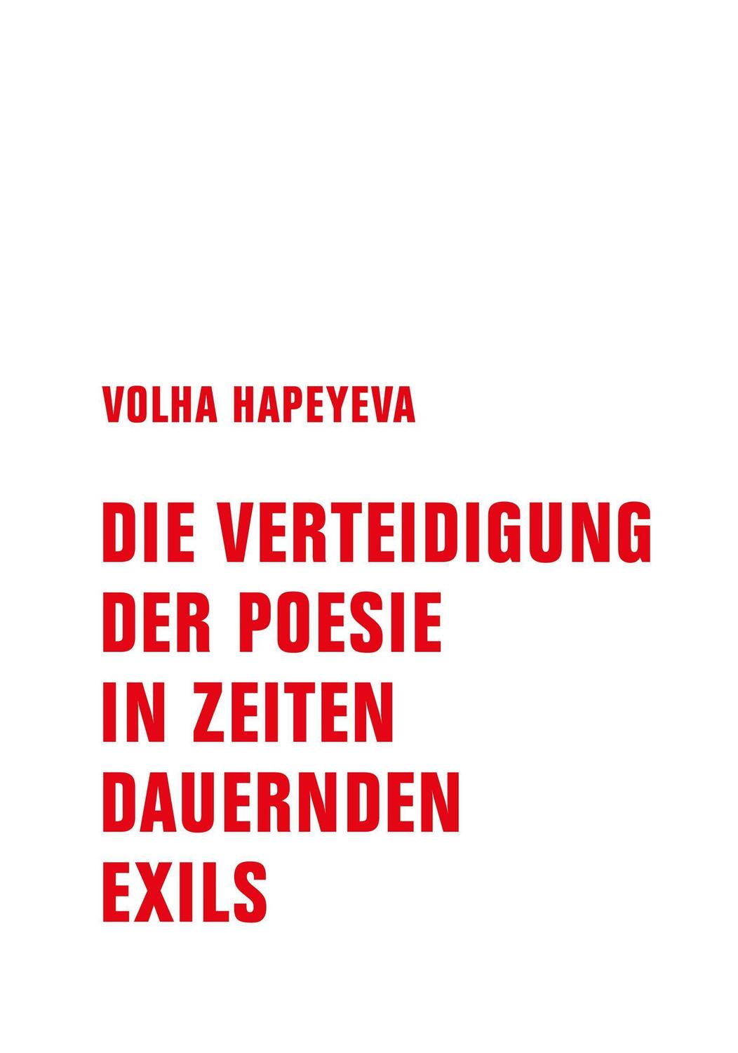 Cover: 9783957325327 | Die Verteidigung der Poesie in Zeiten dauernden Exils | Volha Hapeyeva
