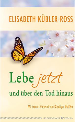 Cover: 9783898453783 | Lebe jetzt und über den Tod hinaus | Elisabeth Kübler-Ross | Buch