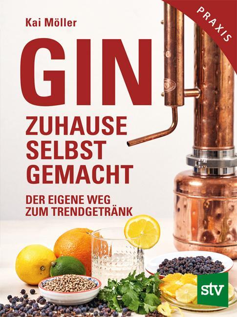 Cover: 9783702019457 | Gin zuhause selbst gemacht | Der eigene Weg zum Trendgetränk | Möller