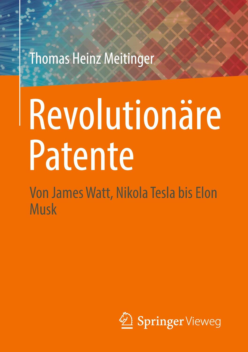 Cover: 9783662657096 | Revolutionäre Patente | Von James Watt, Nikola Tesla bis Elon Musk
