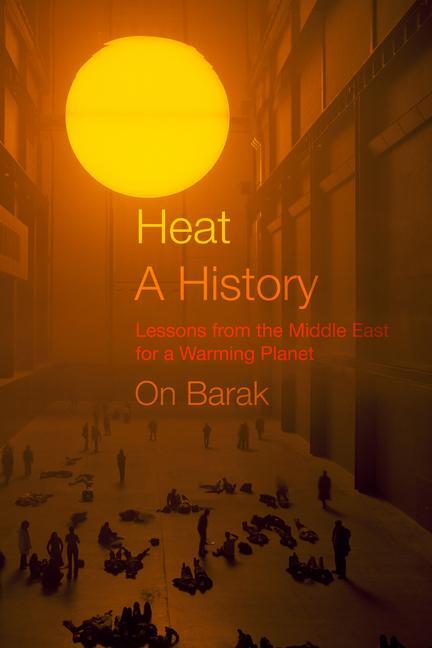 Cover: 9780520403925 | Heat, a History | Lessons from the Middle East for a Warming Planet