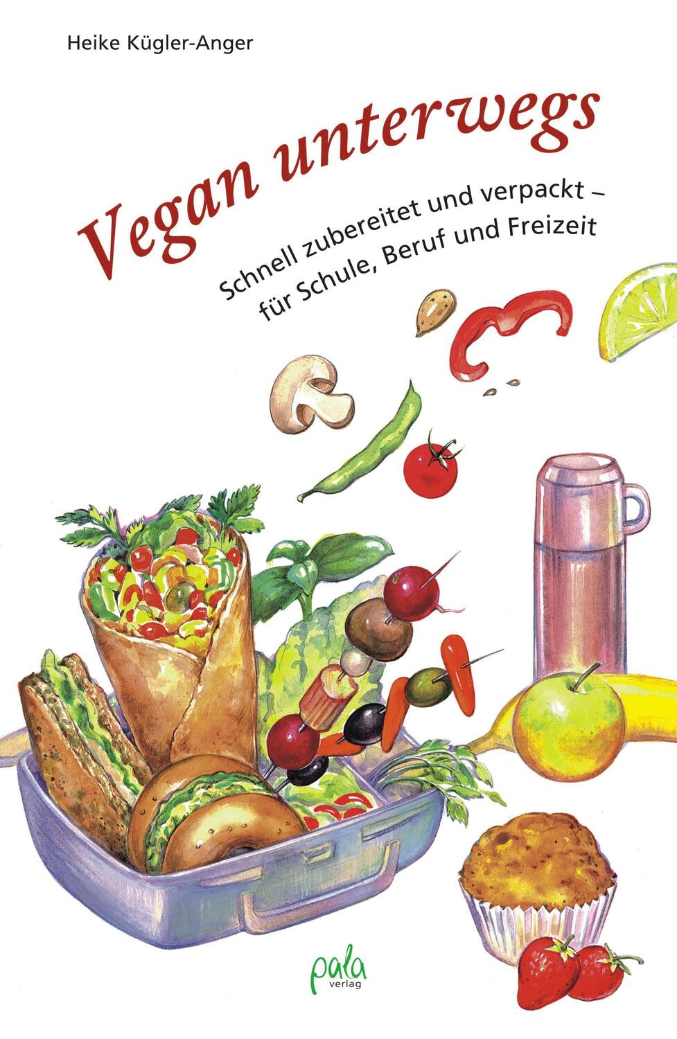 Cover: 9783895662645 | Vegan unterwegs | Heike Kügler-Anger | Buch | Deutsch | 2009 | pala
