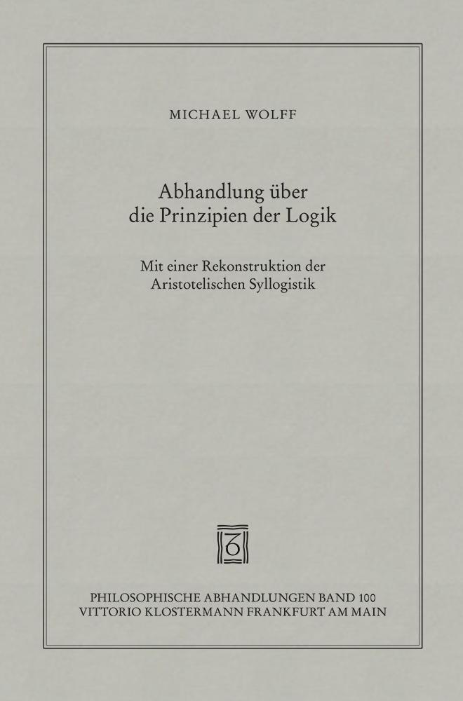Cover: 9783465046158 | Abhandlung über die Prinzipien der Logik | Michael Wolff | Taschenbuch