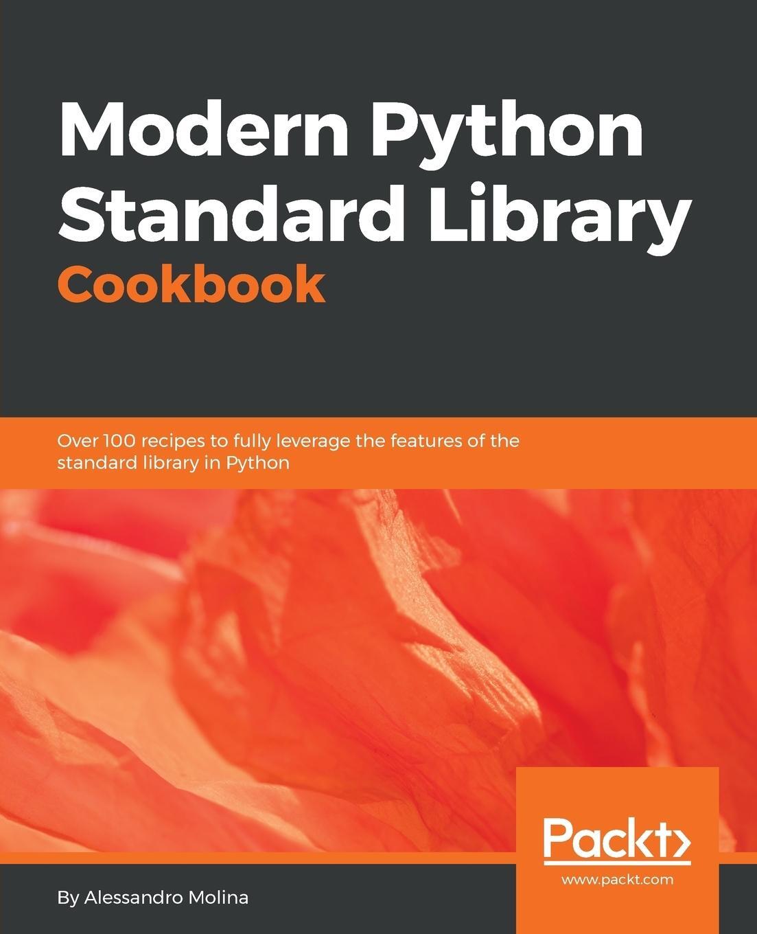Cover: 9781788830829 | Modern Python Standard Library Cookbook | Alessandro Molina | Buch